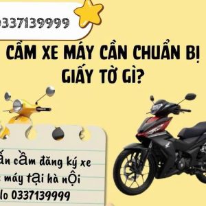 Cầm Xe Máy Nhanh Tại Hà Nội , Caoa Giá Cao , Lãi Suất Thấp Uy Tín, Cầm đồ Tại Cầu Diễn